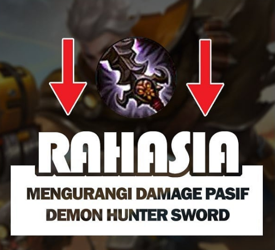 Rahasia Mengurangi Damage Pasif Demon Hunter Sword